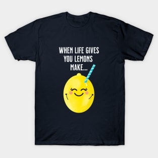 When Life Gives You Lemons 2 T-Shirt